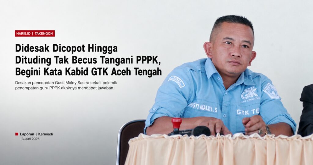 Didesak Dicopot Hingga Dituding Tak Becus Urus PPPK, Begini Kata Kabid GTK Aceh Tengah