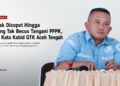 Didesak Dicopot Hingga Dituding Tak Becus Urus PPPK, Begini Kata Kabid GTK Aceh Tengah