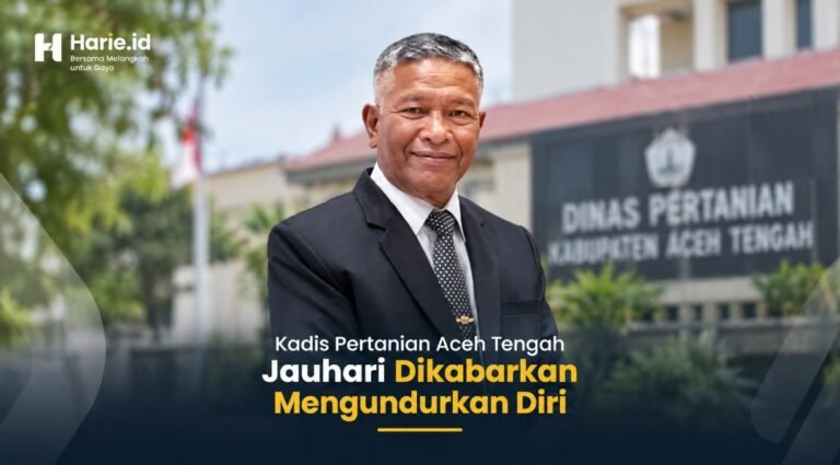 Kadis Pertanian Aceh Tengah Jauhari Mengundurkan Diri 